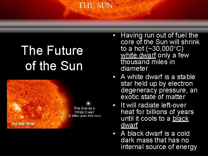 THE SUN The Future of the Sun • Having run out of fuel the