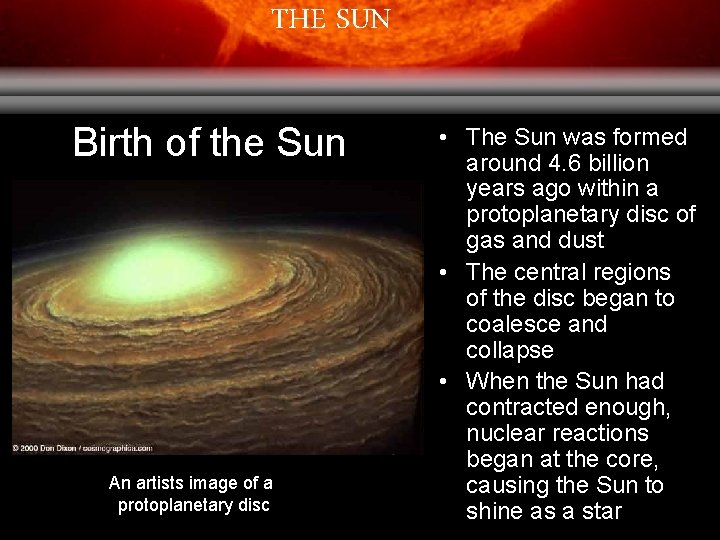 THE SUN Birth of the Sun An artists image of a protoplanetary disc •