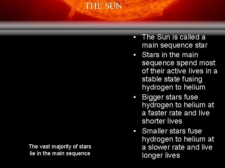 THE SUN The vast majority of stars lie in the main sequence • The
