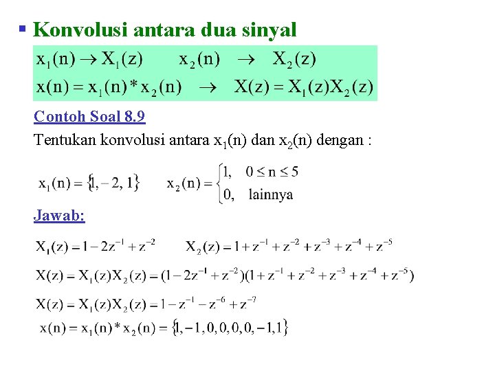 § Konvolusi antara dua sinyal Contoh Soal 8. 9 Tentukan konvolusi antara x 1(n)