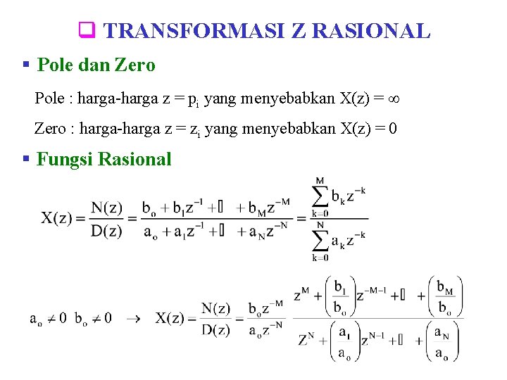 q TRANSFORMASI Z RASIONAL § Pole dan Zero Pole : harga-harga z = pi