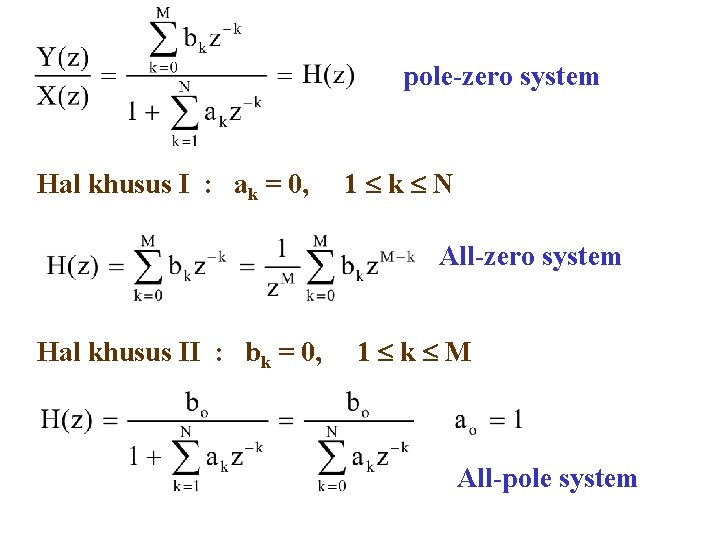 pole-zero system Hal khusus I : ak = 0, 1 k N All-zero system