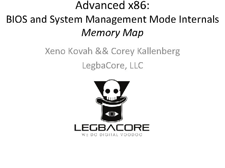 Advanced x 86: BIOS and System Management Mode Internals Memory Map Xeno Kovah &&
