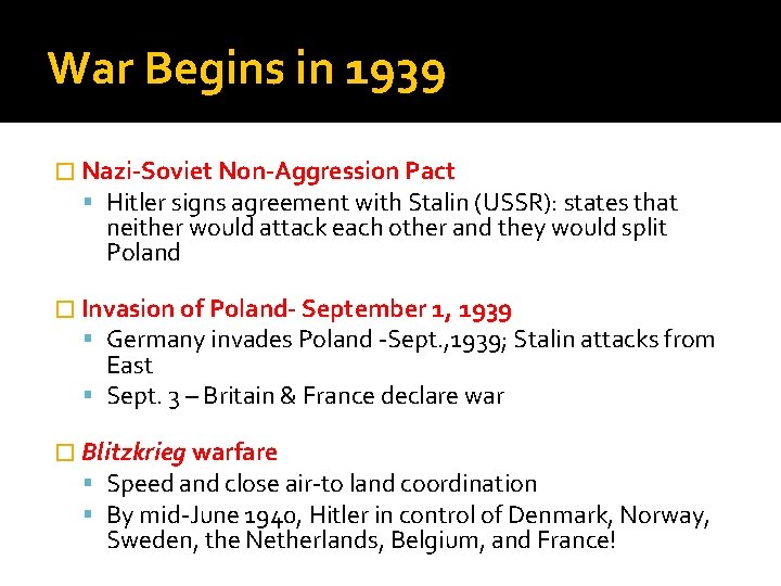 War Begins in 1939 � Nazi-Soviet Non-Aggression Pact Hitler signs agreement with Stalin (USSR):