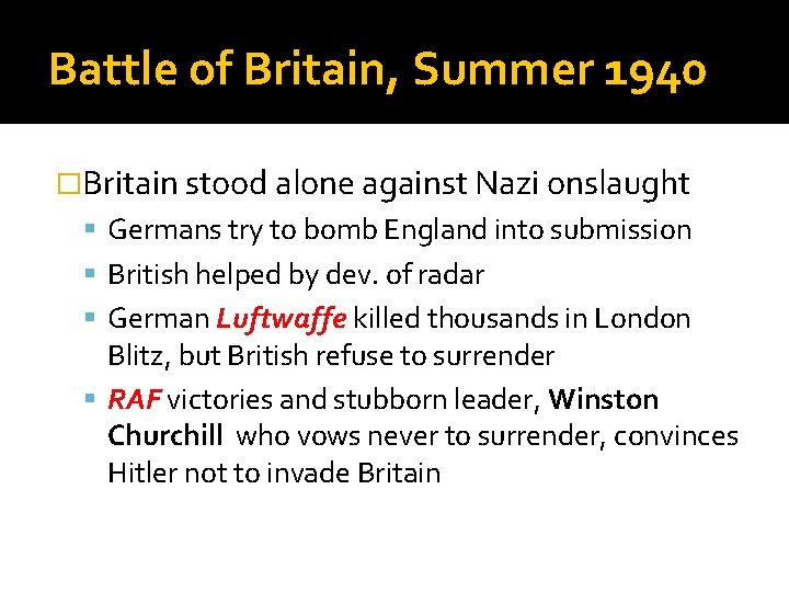 Battle of Britain, Summer 1940 �Britain stood alone against Nazi onslaught Germans try to