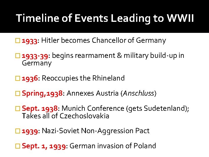 Timeline of Events Leading to WWII � 1933: Hitler becomes Chancellor of Germany �