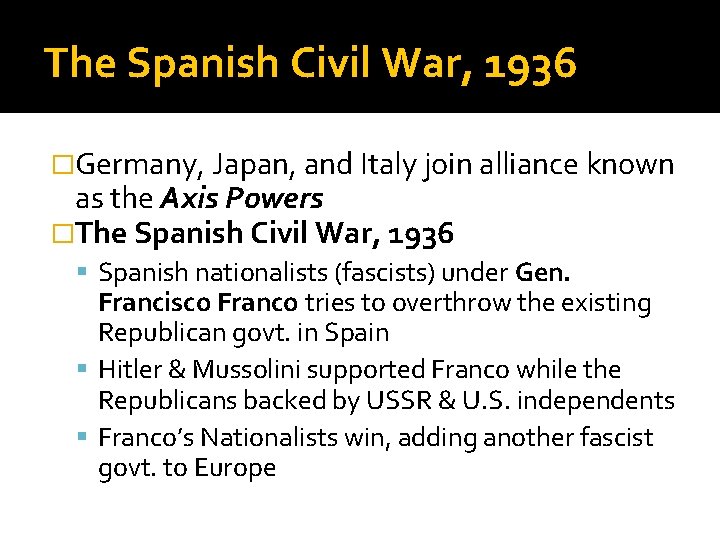 The Spanish Civil War, 1936 �Germany, Japan, and Italy join alliance known as the