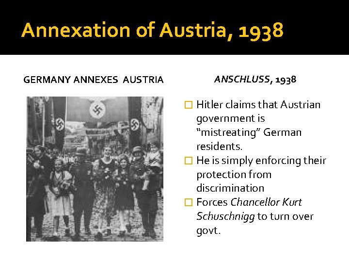 Annexation of Austria, 1938 GERMANY ANNEXES AUSTRIA ANSCHLUSS, 1938 � Hitler claims that Austrian