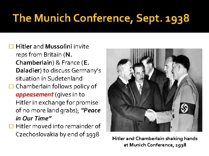 The Munich Conference, Sept. 1938 Hitler and Mussolini invite reps from Britain (N. Chamberlain)