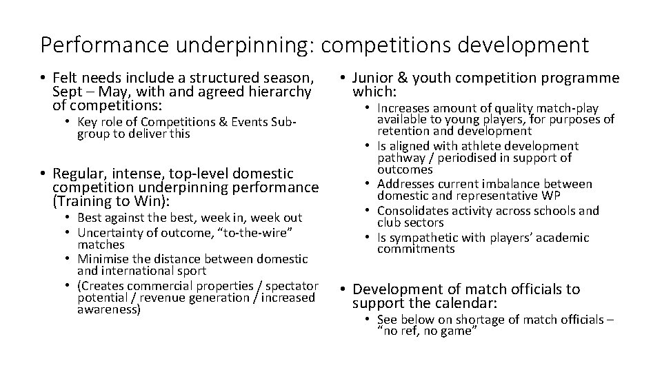 Performance underpinning: competitions development • Felt needs include a structured season, Sept – May,