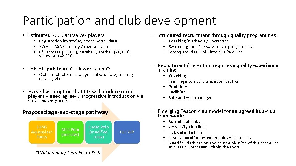 Participation and club development • Estimated 7000 active WP players: • Structured recruitment through
