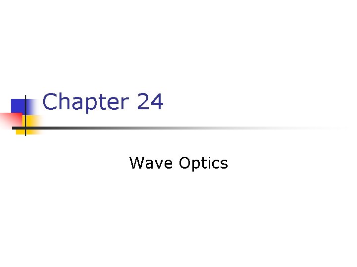 Chapter 24 Wave Optics 