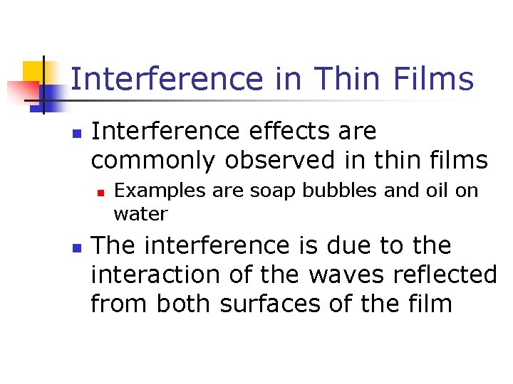 Interference in Thin Films n Interference effects are commonly observed in thin films n