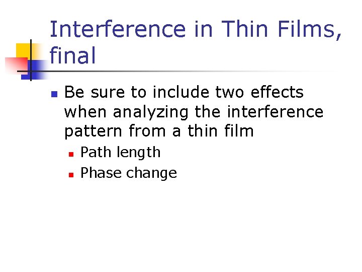 Interference in Thin Films, final n Be sure to include two effects when analyzing