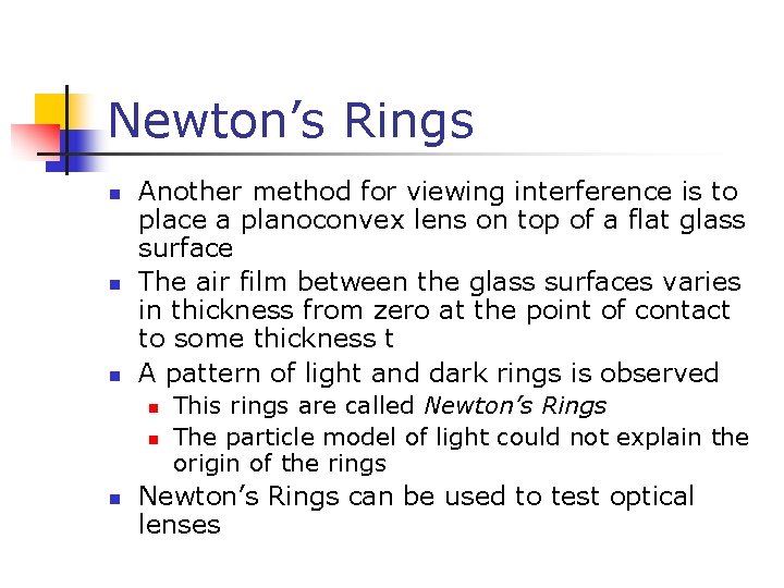 Newton’s Rings n n n Another method for viewing interference is to place a