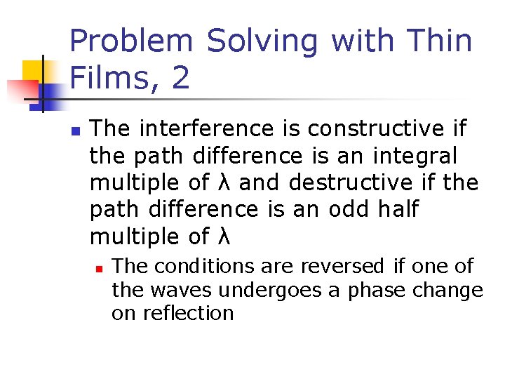 Problem Solving with Thin Films, 2 n The interference is constructive if the path
