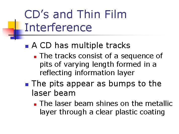 CD’s and Thin Film Interference n A CD has multiple tracks n n The