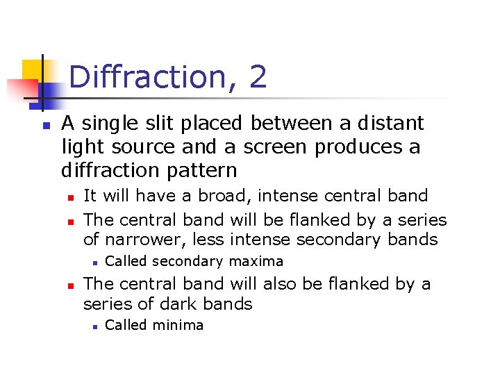 Diffraction, 2 n A single slit placed between a distant light source and a
