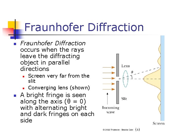 Fraunhofer Diffraction n Fraunhofer Diffraction occurs when the rays leave the diffracting object in