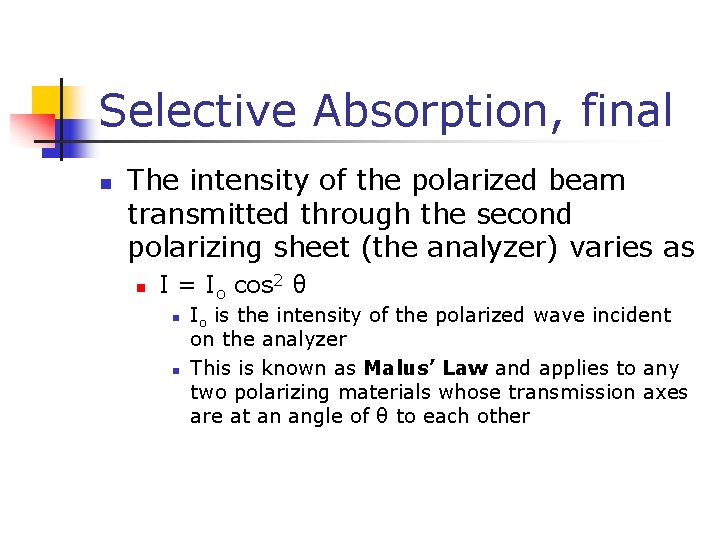 Selective Absorption, final n The intensity of the polarized beam transmitted through the second