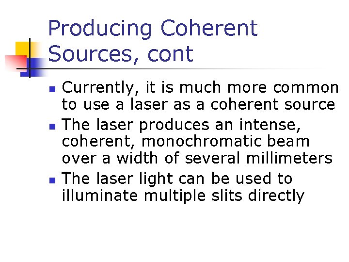 Producing Coherent Sources, cont n n n Currently, it is much more common to