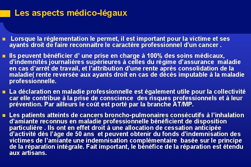 Les aspects médico-légaux n Lorsque la réglementation le permet, il est important pour la