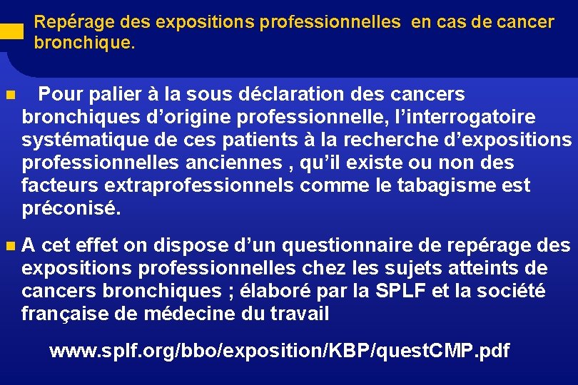 Repérage des expositions professionnelles en cas de cancer bronchique. n Pour palier à la