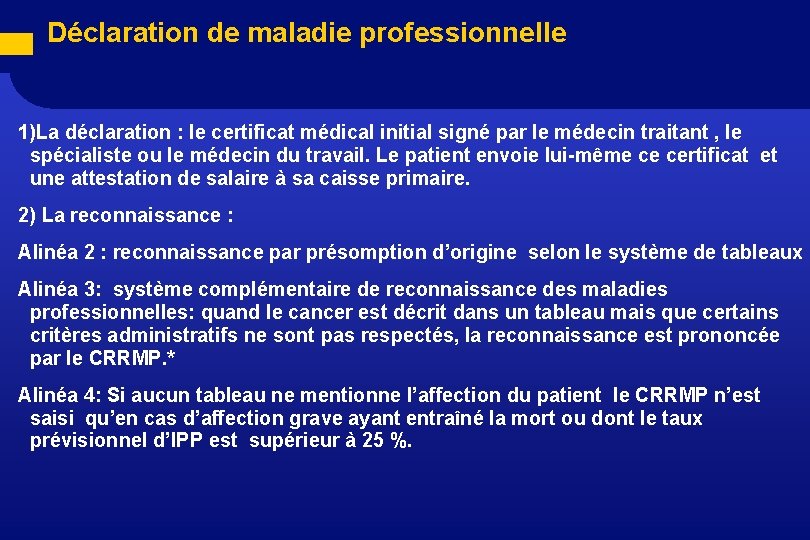 Déclaration de maladie professionnelle 1)La déclaration : le certificat médical initial signé par le