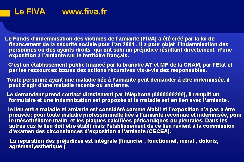 Le FIVA www. fiva. fr Le Fonds d’indemnisation des victimes de l’amiante (FIVA) a