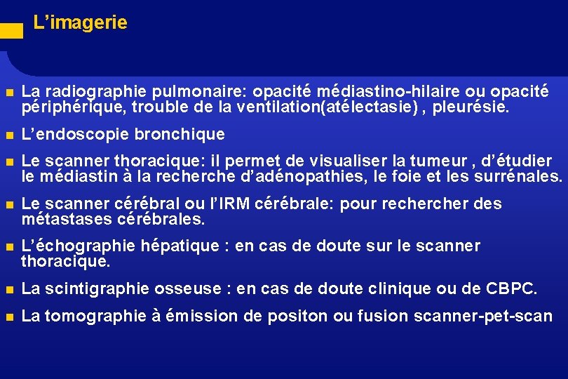 L’imagerie n La radiographie pulmonaire: opacité médiastino-hilaire ou opacité périphérique, trouble de la ventilation(atélectasie)