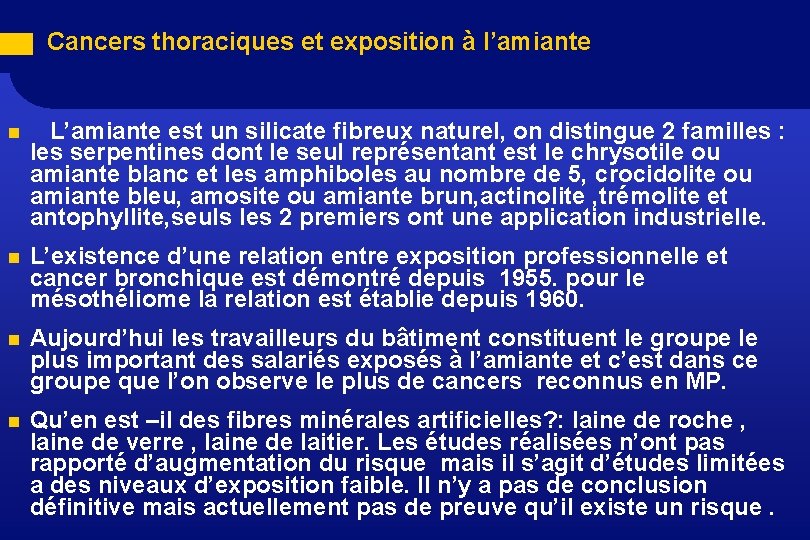 Cancers thoraciques et exposition à l’amiante n L’amiante est un silicate fibreux naturel, on