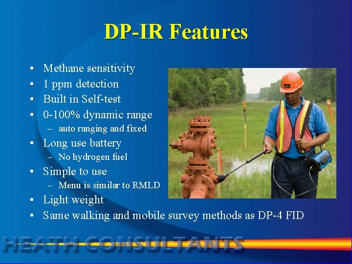 DP-IR Features • • Methane sensitivity 1 ppm detection Built in Self-test 0 -100%