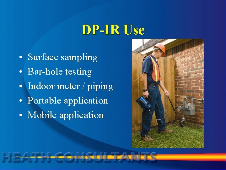 DP-IR Use • • • Surface sampling Bar-hole testing Indoor meter / piping Portable