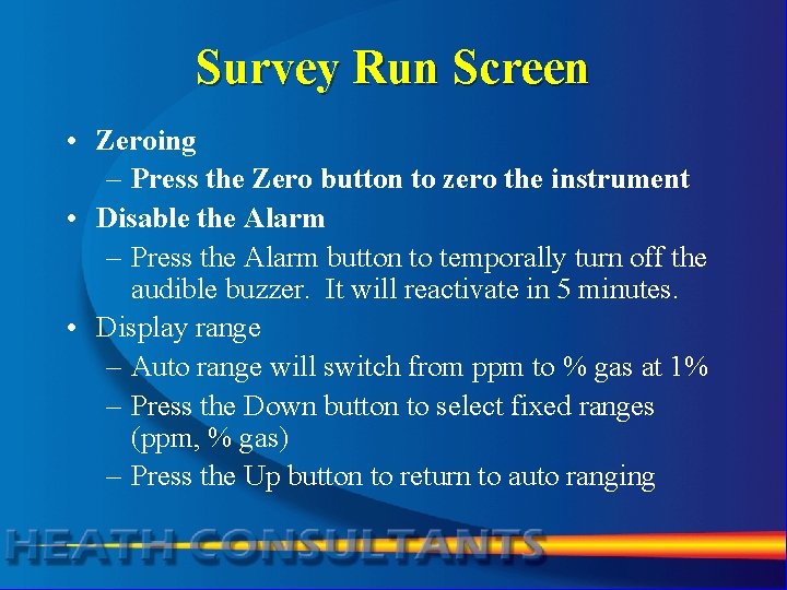 Survey Run Screen • Zeroing – Press the Zero button to zero the instrument