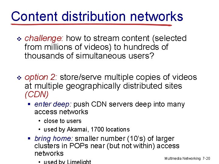 Content distribution networks v challenge: how to stream content (selected from millions of videos)