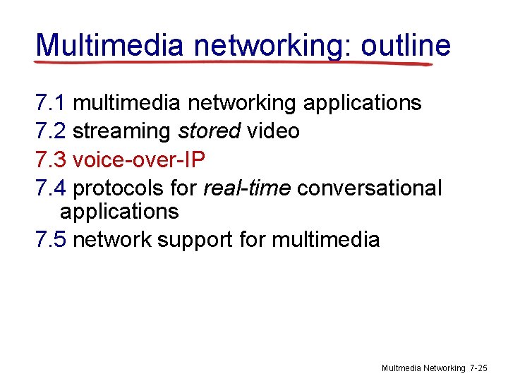 Multimedia networking: outline 7. 1 multimedia networking applications 7. 2 streaming stored video 7.