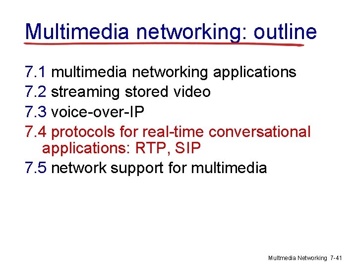 Multimedia networking: outline 7. 1 multimedia networking applications 7. 2 streaming stored video 7.