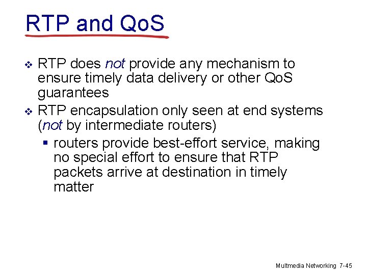 RTP and Qo. S v v RTP does not provide any mechanism to ensure