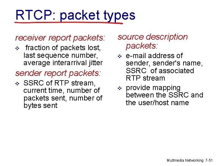 RTCP: packet types receiver report packets: v fraction of packets lost, last sequence number,