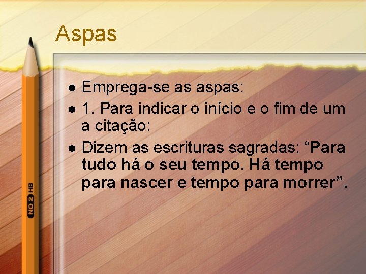 Aspas l l l Emprega-se as aspas: 1. Para indicar o início e o