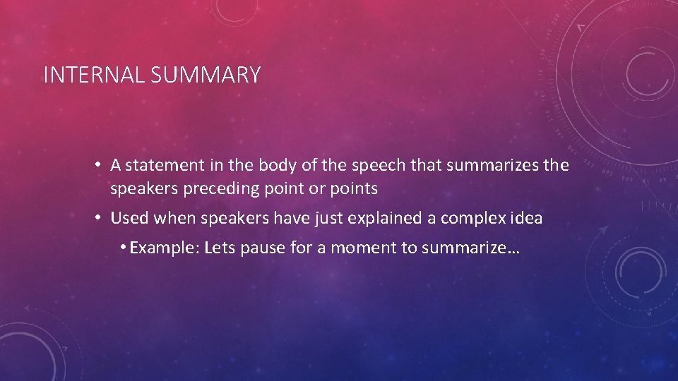 INTERNAL SUMMARY • A statement in the body of the speech that summarizes the