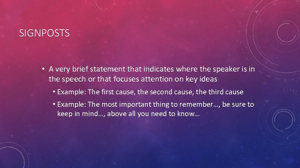 SIGNPOSTS • A very brief statement that indicates where the speaker is in the