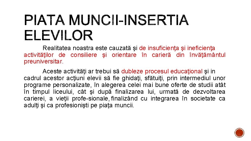 Realitatea noastra este cauzată şi de insuficienţa şi ineficienţa activităţilor de consiliere şi orientare Realitatea noastra este cauzată şi de insuficienţa şi ineficienţa activităţilor de consiliere şi orientare