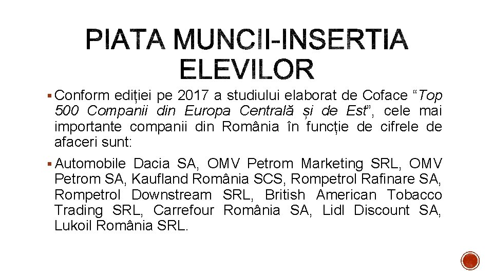 § Conform ediției pe 2017 a studiului elaborat de Coface “Top 500 Companii din § Conform ediției pe 2017 a studiului elaborat de Coface “Top 500 Companii din