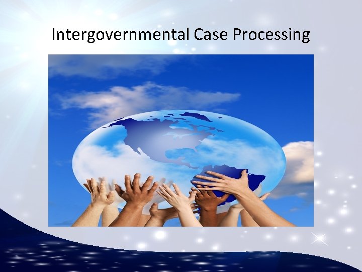 Intergovernmental Case Processing 