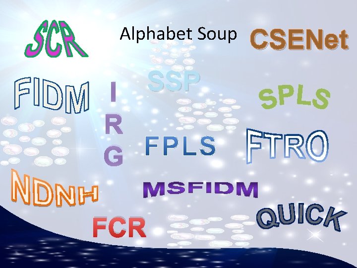 Alphabet Soup I R G SSP FCR CSENet 
