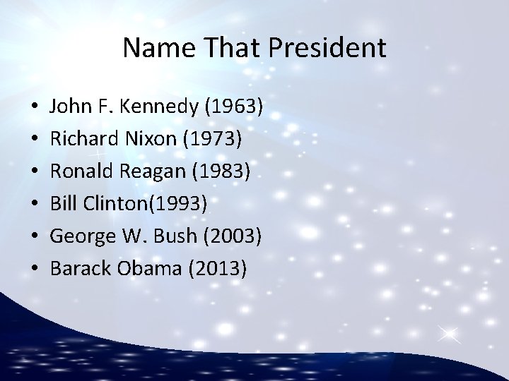 Name That President • • • John F. Kennedy (1963) Richard Nixon (1973) Ronald