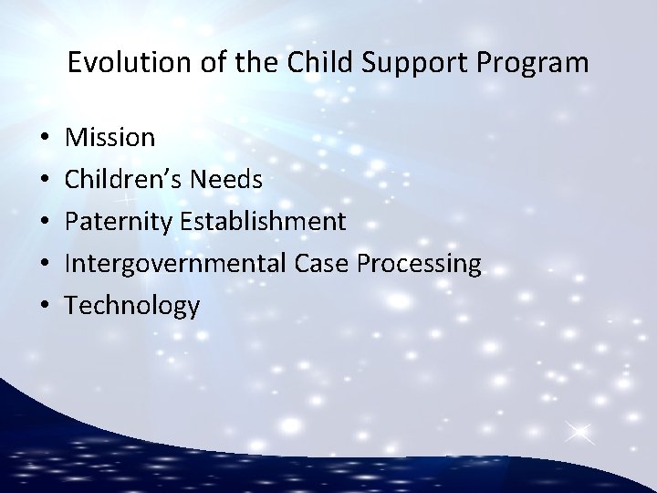 Evolution of the Child Support Program • • • Mission Children’s Needs Paternity Establishment