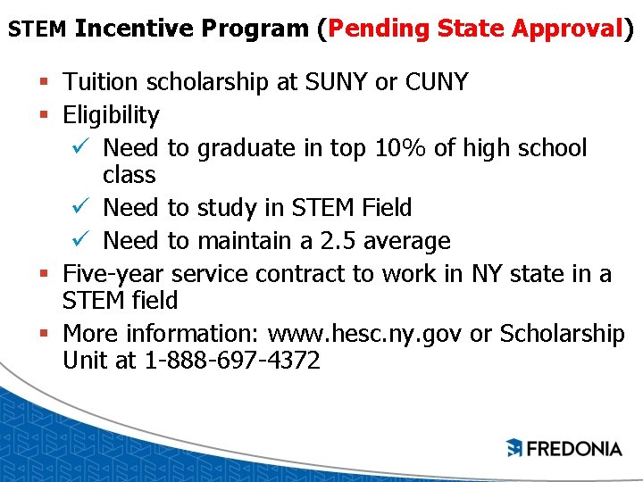 STEM Incentive Program (Pending State Approval) § Tuition scholarship at SUNY or CUNY §