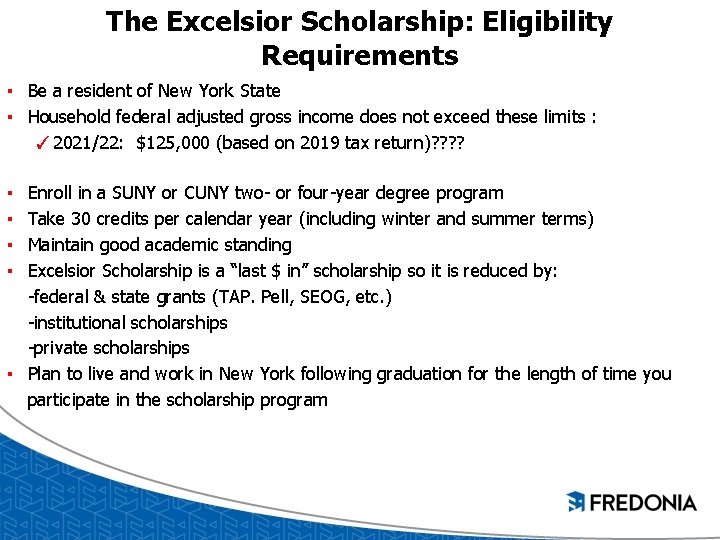 The Excelsior Scholarship: Eligibility Requirements ▪ Be a resident of New York State ▪